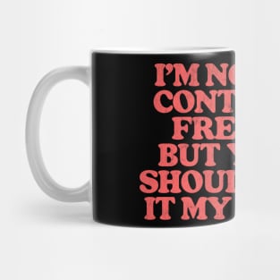 I'm Not A Control Freak, But You Should Do It My Way Mug